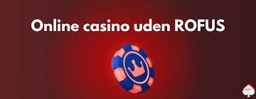 De Bedste Casinoer Uden Rufus - Spil Sikkert og Ansvarligt De Bedste Casinoer Uden Rufus - Spil Sikkert og Ansvarligt