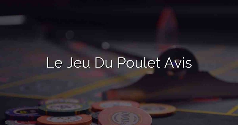 Découvrez le Nouveau Mode de Jeu du Poulet Gratuit En Ligne en France - aperçu Découvrez le Nouveau Mode de Jeu du Poulet Gratuit En Ligne en France - aperçu
