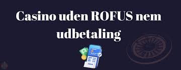 Oplev Online Casino Uden ROFUS Din Guide til De Bedste Spil